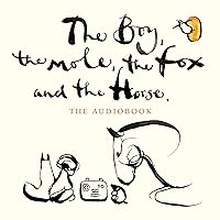 The Boy, The Mole, The Fox and The Horse The Boy, The Mole, The Fox and The Horse Hardcover Audible Audiobook Kindle Spiral-bound Audio CD
