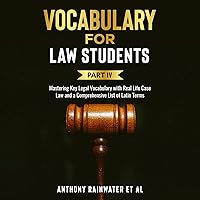 Vocabulary for Law Students: Part IV: Mastering Key Legal Vocabulary with Real Life Case Law and a Comprehensive List of Latin Terms Vocabulary for Law Students: Part IV: Mastering Key Legal Vocabulary with Real Life Case Law and a Comprehensive List of Latin Terms Kindle Audible Audiobook
