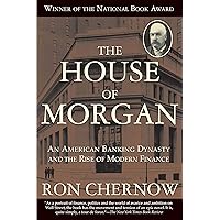 The House of Morgan: An American Banking Dynasty and the Rise of Modern Finance The House of Morgan: An American Banking Dynasty and the Rise of Modern Finance Audible Audiobook Paperback Kindle Hardcover MP3 CD