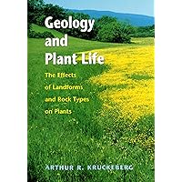 Geology and Plant Life: The Effects of Landforms and Rock Types on Plants Geology and Plant Life: The Effects of Landforms and Rock Types on Plants Paperback Hardcover