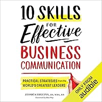 10 Skills for Effective Business Communication: Practical Strategies from the World's Greatest Leaders 10 Skills for Effective Business Communication: Practical Strategies from the World's Greatest Leaders Audible Audiobook Paperback Kindle