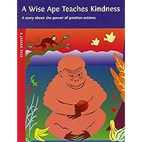 A Wise Ape Teaches Kindness: A Story About the Power of Positive Actions (Children's Buddhist Stories) A Wise Ape Teaches Kindness: A Story About the Power of Positive Actions (Children's Buddhist Stories) Paperback