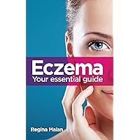 Eczema - your essential guide Eczema - your essential guide Kindle