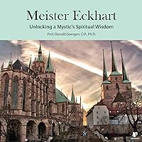 Meister Eckhart: Unlocking a Mystic's Spiritual Wisdom Meister Eckhart: Unlocking a Mystic's Spiritual Wisdom Audible Audiobook