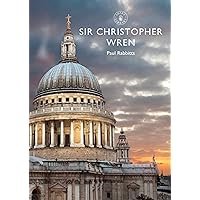 Sir Christopher Wren (Shire Library Book 858) Sir Christopher Wren (Shire Library Book 858) Kindle Paperback