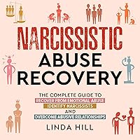 Narcissistic Abuse Recovery: The Complete Guide to Recover from Emotional Abuse, Identify Narcissists, and Overcome Abusive Relationships: Break Free and Recover from Unhealthy Relationships Narcissistic Abuse Recovery: The Complete Guide to Recover from Emotional Abuse, Identify Narcissists, and Overcome Abusive Relationships: Break Free and Recover from Unhealthy Relationships Audible Audiobook Paperback Kindle Hardcover
