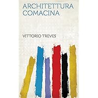Architettura Comacina (Italian Edition) Architettura Comacina (Italian Edition) Kindle Hardcover Paperback