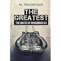 The Greatest: The Quotes of Muhammad Ali The Greatest: The Quotes of Muhammad Ali Paperback Kindle