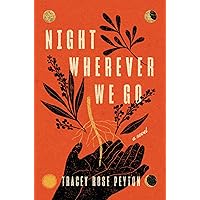 Night Wherever We Go: A Novel Night Wherever We Go: A Novel Kindle Hardcover Audible Audiobook Paperback Audio CD