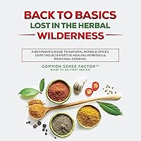 Back to Basics: Lost in the Herbal Wilderness Back to Basics: Lost in the Herbal Wilderness Audible Audiobook Paperback Kindle Hardcover