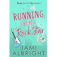 Running From A Rock Star: An opposites-attract romantic comedy (Brides on the Run Book 1)