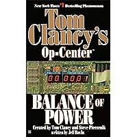 Balance of Power: Op-Center 05 (Tom Clancy's Op-Center Book 5) Balance of Power: Op-Center 05 (Tom Clancy's Op-Center Book 5) Kindle Audible Audiobook Mass Market Paperback Hardcover Paperback Audio, Cassette