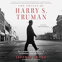 The Trials of Harry S. Truman: The Extraordinary Presidency of an Ordinary Man, 1945û1953 The Trials of Harry S. Truman: The Extraordinary Presidency of an Ordinary Man, 1945û1953 Paperback Audible Audiobook Kindle Hardcover Audio CD