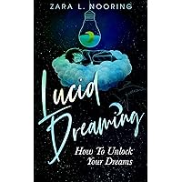 Lucid Dreaming: How To Unlock Your Dreams