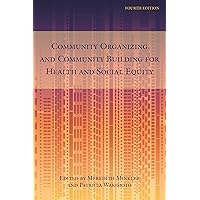 Community Organizing and Community Building for Health and Social Equity, 4th edition Community Organizing and Community Building for Health and Social Equity, 4th edition Paperback Kindle Hardcover