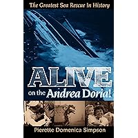Alive on the Andrea Doria!: The Greatest Sea Rescue in History Alive on the Andrea Doria!: The Greatest Sea Rescue in History Paperback Kindle Hardcover Audio CD