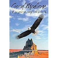 Good Medicine: we grew up riding wild horses Good Medicine: we grew up riding wild horses Kindle Paperback