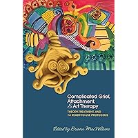 Complicated Grief, Attachment, and Art Therapy Complicated Grief, Attachment, and Art Therapy Paperback Kindle