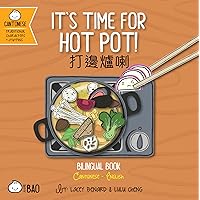 It's Time for Hot Pot - Cantonese: A Bilingual Book in English and Cantonese with Traditional Characters and Jyutping (Bitty Bao) (English and Cantonese Edition) It's Time for Hot Pot - Cantonese: A Bilingual Book in English and Cantonese with Traditional Characters and Jyutping (Bitty Bao) (English and Cantonese Edition) Board book