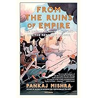 From the Ruins of Empire: The Revolt Against the West and the Remaking of Asia From the Ruins of Empire: The Revolt Against the West and the Remaking of Asia Paperback Audible Audiobook Kindle Hardcover