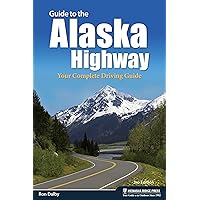 Guide to the Alaska Highway: Your Complete Driving Guide (Nature’s Scenic Drives) Guide to the Alaska Highway: Your Complete Driving Guide (Nature’s Scenic Drives) Paperback Kindle Hardcover