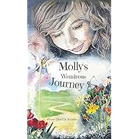 Molly's Wondrous Journey: A Touching Journey to Your Inner Self Molly's Wondrous Journey: A Touching Journey to Your Inner Self Kindle Paperback