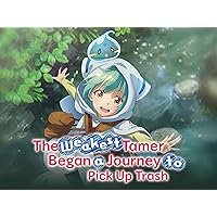 The Weakest Tamer Began a Journey to Pick up Trash (Simuldub)
