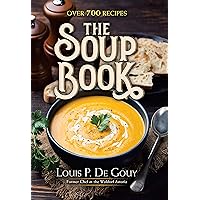 The Soup Book: Over 700 Recipes The Soup Book: Over 700 Recipes Hardcover Kindle Paperback