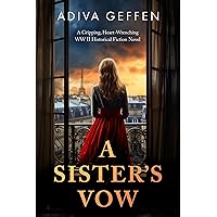A Sister’s Vow: A Gripping, Heart-Wrenching WW2 Historical Fiction Novel (World War II Brave Women Fiction Book 4) A Sister’s Vow: A Gripping, Heart-Wrenching WW2 Historical Fiction Novel (World War II Brave Women Fiction Book 4) Kindle Paperback Audible Audiobook Hardcover