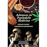 Advances in Psychedelic Medicine: State-of-the-Art Therapeutic Applications Advances in Psychedelic Medicine: State-of-the-Art Therapeutic Applications Hardcover Kindle