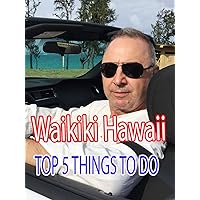 Top Five Things To Do In Waikiki Hawaii