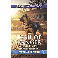 Trail of Danger (True Blue K-9 Unit Book 7) Trail of Danger (True Blue K-9 Unit Book 7) Kindle Audible Audiobook Paperback Mass Market Paperback MP3 CD