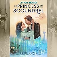Star Wars: The Princess and the Scoundrel Star Wars: The Princess and the Scoundrel Audible Audiobook Hardcover Kindle Paperback