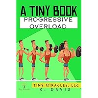 A Tiny Book: Progressive Overload A Tiny Book: Progressive Overload Kindle Paperback