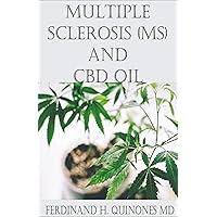 MULTIPLE SCLEROSIS (MS) AND CBD OIL: All You Need To Know About How To Use CBD Oil to Treat Multiple Sclerosis MULTIPLE SCLEROSIS (MS) AND CBD OIL: All You Need To Know About How To Use CBD Oil to Treat Multiple Sclerosis Kindle Paperback