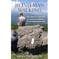 Blind Man Walking: The American Landscape, Up Close and Personal on the Appalachian Trail Blind Man Walking: The American Landscape, Up Close and Personal on the Appalachian Trail Kindle Paperback Audible Audiobook