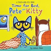 Time for Bed, Pete the Kitty: A Touch & Feel Book (Pete the Cat) Time for Bed, Pete the Kitty: A Touch & Feel Book (Pete the Cat) Board book