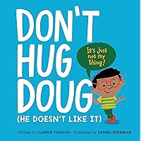 Don't Hug Doug: (He Doesn't Like It) Don't Hug Doug: (He Doesn't Like It) Hardcover Kindle Audible Audiobook Paperback