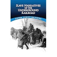 Slave Narratives of the Underground Railroad (Dover Thrift Editions: Black History)