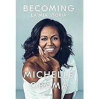 Becoming (versione italiana): La mia storia (Italian Edition) Becoming (versione italiana): La mia storia (Italian Edition) Kindle Hardcover Paperback