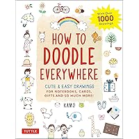 Tuttle Publishing How to Doodle Everywhere: Cute & Easy Drawings for Notebooks, Cards, Gifts and So Much More Tuttle Publishing How to Doodle Everywhere: Cute & Easy Drawings for Notebooks, Cards, Gifts and So Much More Paperback Kindle