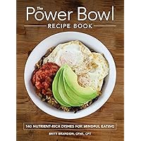 The Power Bowl Recipe Book: 140 Nutrient-Rich Dishes for Mindful Eating The Power Bowl Recipe Book: 140 Nutrient-Rich Dishes for Mindful Eating Paperback Kindle