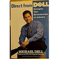 Direct From Dell: Strategies That Revolutionized an Industry Direct From Dell: Strategies That Revolutionized an Industry Hardcover Kindle Paperback Audio, Cassette