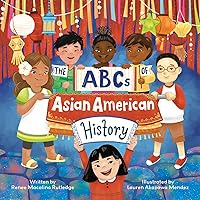 The ABCs of Asian American History: A Celebration from A to Z of All Asian Americans, from Bangladeshi Americans to Vietnamese Americans The ABCs of Asian American History: A Celebration from A to Z of All Asian Americans, from Bangladeshi Americans to Vietnamese Americans Hardcover Kindle