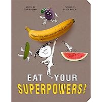 Eat Your Superpowers!: How Colorful Foods Keep You Healthy and Strong Eat Your Superpowers!: How Colorful Foods Keep You Healthy and Strong Hardcover Kindle