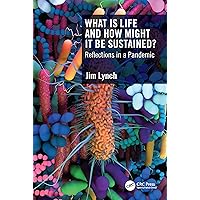 What Is Life and How Might It Be Sustained? What Is Life and How Might It Be Sustained? Hardcover Kindle Paperback