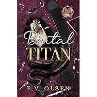 Brutal Titan: A Rivals to Lovers MM College Hockey Romance (North Shore Titans Hockey Book 2) Brutal Titan: A Rivals to Lovers MM College Hockey Romance (North Shore Titans Hockey Book 2) Kindle Paperback
