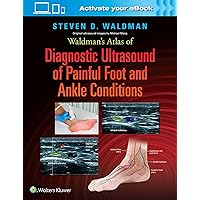 Waldman's Atlas of Diagnostic Ultrasound of Painful Foot and Ankle Conditions Waldman's Atlas of Diagnostic Ultrasound of Painful Foot and Ankle Conditions Hardcover Kindle
