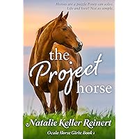 The Project Horse: A Second Chance, Enemies to Lovers Romantic Comedy (Ocala Horse Girls Book 1) The Project Horse: A Second Chance, Enemies to Lovers Romantic Comedy (Ocala Horse Girls Book 1) Kindle Paperback