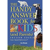 The Handy Answer Book for Kids (and Parents) (The Handy Answer Book Series) The Handy Answer Book for Kids (and Parents) (The Handy Answer Book Series) Kindle Paperback